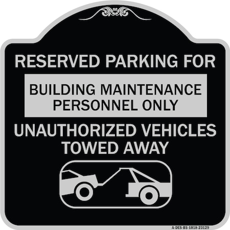 Reserved Parking For Building Maintenance Personnel Only Unauthorized Vehicles Towed Aluminum Sign